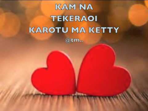 KAMNA TEKERAOI KAROTU MA KETTY by Teidy Boy_Bwenaman_KB4/Lowland Production - Kiribati@tm..