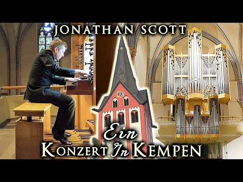 ORGAN CONCERT IN KEMPEN, GERMANY - JONATHAN SCOTT - SATURDAY 12 SEPTEMBER 2020 7PM (UK TIME)