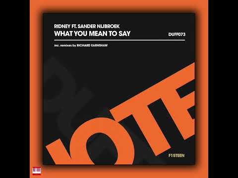 Ridney Ft. Sander Nijbroek - What You Mean To Say (Richard Earnshaw Club Mix) [DUFFNOTE RECORDINGS]