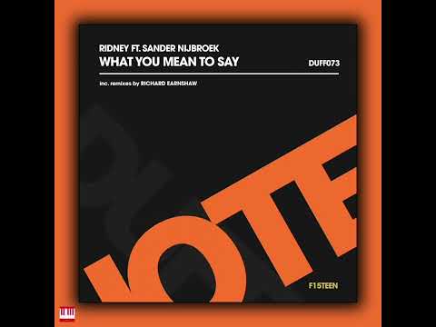 Ridney Ft. Sander Nijbroek - What You Mean To Say (Richard Earnshaw Club Mix) [DUFFNOTE RECORDINGS]