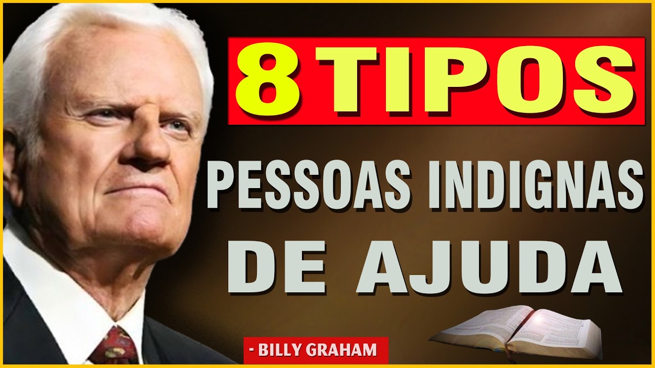 8 Tipos de Pessoas que Não Merecem Ajuda | Billy Graham Fé Forte