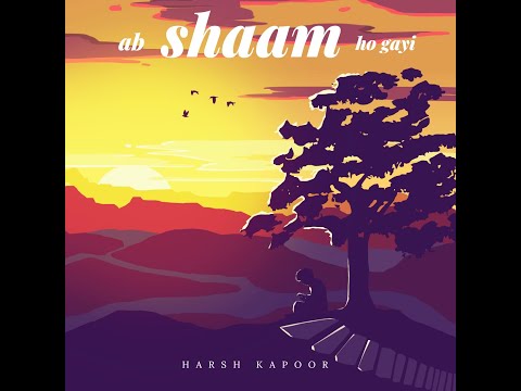 Harsh Kapoor Ab shaam ho gayi (original)