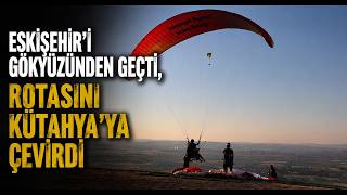 Eskişehiri Gökyüzünden Geçti, Rotasını Kütahya'ya Çevirdi