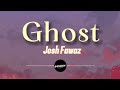 Josh Fawaz - Ghost (Lyrics)