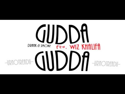 Gudda Gudda ft. Wiz Khalifa - Drank & Smoke