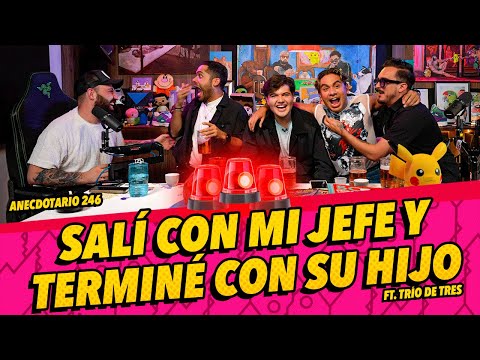 Anecdotario 246 - Salí con mi jefe y terminé con su hijo Ft.@triodetres_