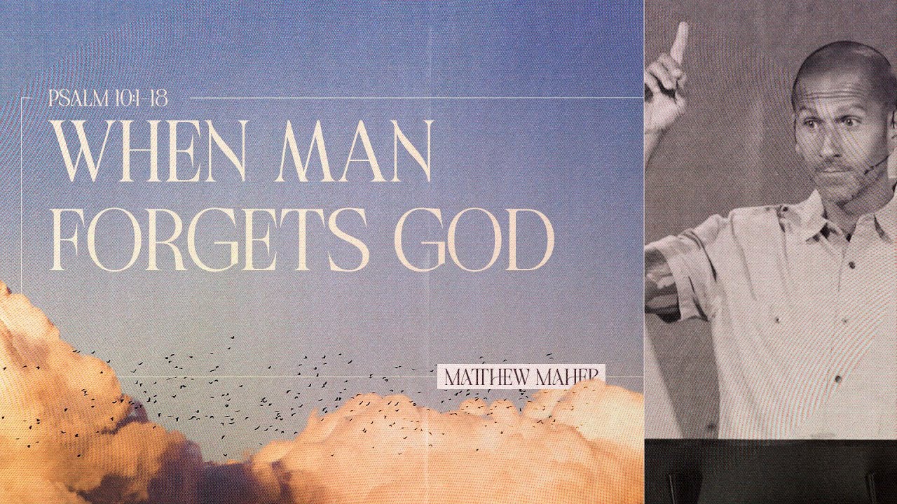 Psalm 10: When Man Forgets God | Matthew Maher