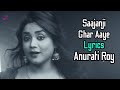 Saajanji Ghar Aaye (LYRICS) Anurati Roy | Kumar Sanu, Alka Yagnik, Kavita Krishnamurthy | Cover Song