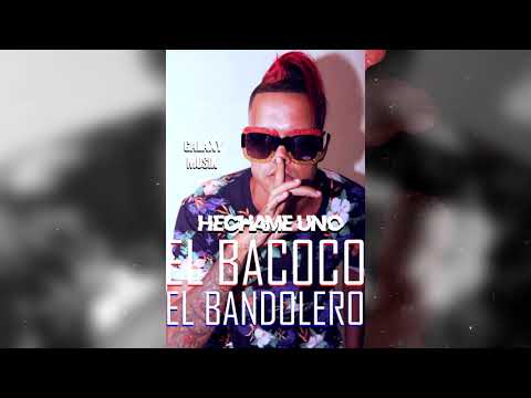 El Bacoco ft Bandolero_ Hechame Uno
