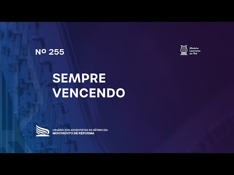 255 Sempre Vencendo | Novo Hinário Louvores ao Rei | Hinário Reformista