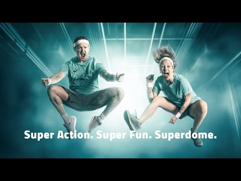 Super Action. Super Fun. Superdome