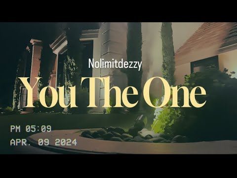 Nolimitdezzy - “ You The One “ Official Music Video