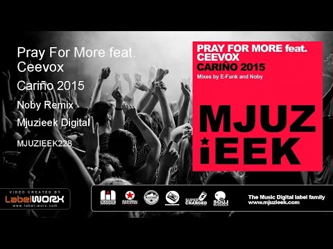 Pray for More feat. Ceevox - Cariño 2015 (Noby Remix)