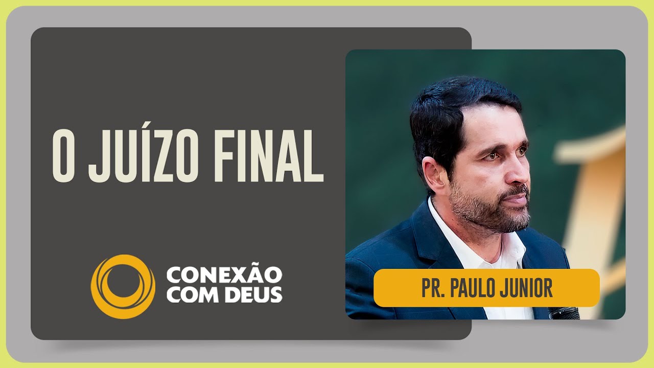 APOCALIPSE 20: O JUÍZO FINAL | Pr. Paulo Junior | Conexão com Deus | IPP