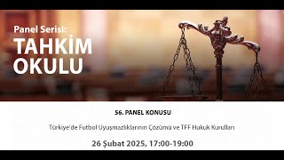 56. Panel - Türkiye'de Futbol Uyuşmazlıklarının Çözümü ve TFF Hukuk Ku