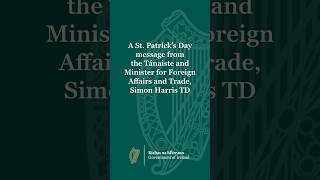 St Patrick's Day message from Ireland's Minster for Foreign Affairs Simon Harris #stpatricksday
