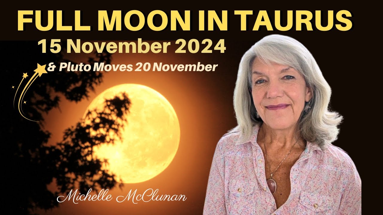 Full Moon in Taurus 15th November 2024 AND Pluto Moves 20th November