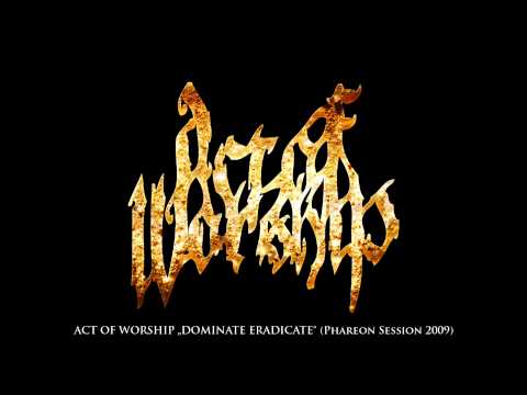 Act of Worship - Dominate Eradicate