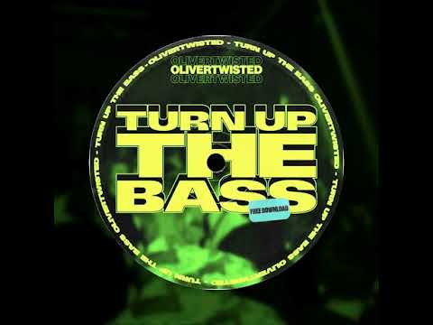 OliverTwisted - Turn Up The Bass