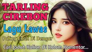 Download lagu Tarling Lawas, Lagu Paling Enak Didengar Pada Masanya, Musik Tarling Cirebonan Full Album mp3