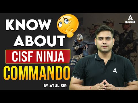 KNOW About CISF Ninja Commando | CISF Ninja Commando - CISF Special Security Group | By Atul Sir