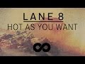 Lane 8 - Hot As You Want feat. Solomon Grey ...