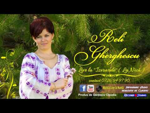 RELI GHERGHESCU - Ce-am iubit nu pot uita, Ce iubesc nu pot lasa | COLAJ LIVE IZVOARELE