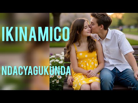 #IKINAMICO YABAYE  IYAMBERE YURUKUNDO NDACYAGUKUNDA 💕💕💕