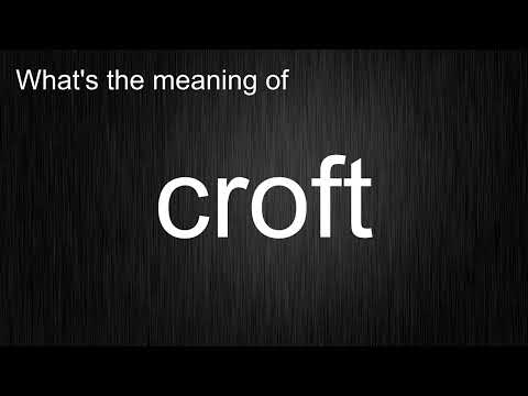 What's the meaning of "croft", How to pronounce croft?