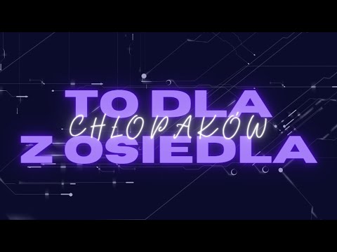 Dawcio ft.CAINY - To Dla Chłopaków Z Osiedla