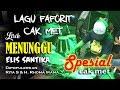 Lagu Faforit Cak Met Sampai Goyang MENUNGGU LIRIK NEW PALLAPA ELIS SANTIKA