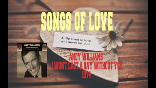 ANDY WILLIAMS - I WON'T LAST A DAY WITHOUT YOU