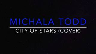 City of Stars - La La Land (Cover by Michala Todd)