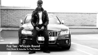 Foz Tee - Whizzin Round (New Music)