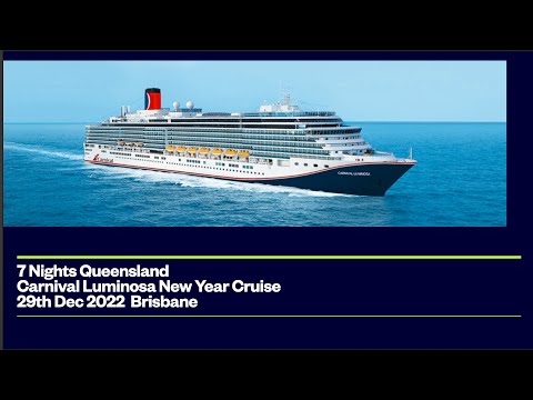 Day 1 / 7 NIGHTS QUEENSLAND CARNIVAL LUMINOSA NEW YEAR CRUISE 29th DEC 2022