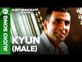 KYUN - Male | Kambakkht Ishq | Akshay Kumar & Kareena Kapoor