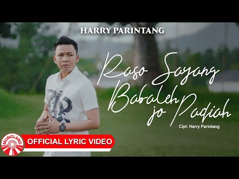 Harry Parintang - Raso Sayang Babaleh Jo Padiah [Official Lyric Video HD]