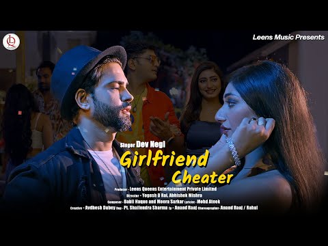 Video – Girlfriend Cheater – Dev Negi | Divyannk Patidar | Priya Bakshi | Meera S, Babli H | Mohd A