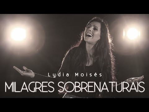 CLIPE OFICIAL: Lydia Moisés - Milagres Sobrenaturais (FULL HD)