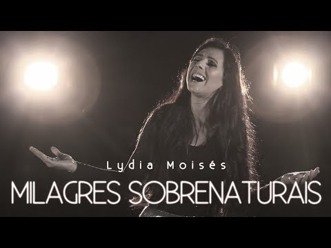 Lydia Moisés - Milagres Sobrenaturais (Clipe Oficial)