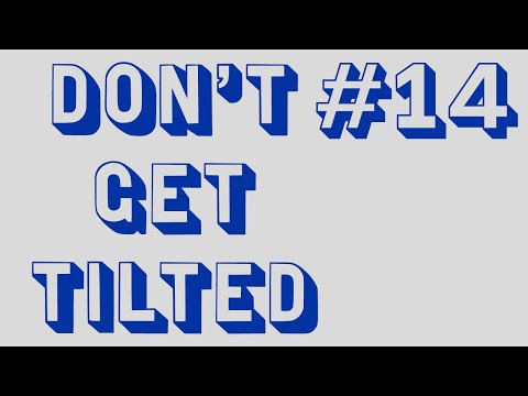 Don't Get Tilted #14