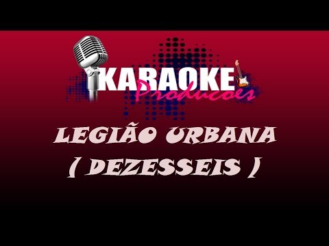 LEGIÃO URBANA - DEZESSEIS ( KARAOKE )