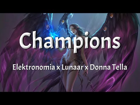 Elektronomia x Lunaar x Donna Tella - Champions (Lyrics)