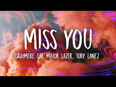 Cashmere Cat, Major Lazer, Tory Lanez - Miss You (Lyrics)