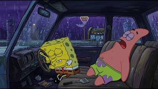 【Day Complete】Now drift into peaceful sleep. 🌙 ~ Rainy SpongeBoy Lofi for Sweet Dreams 💤