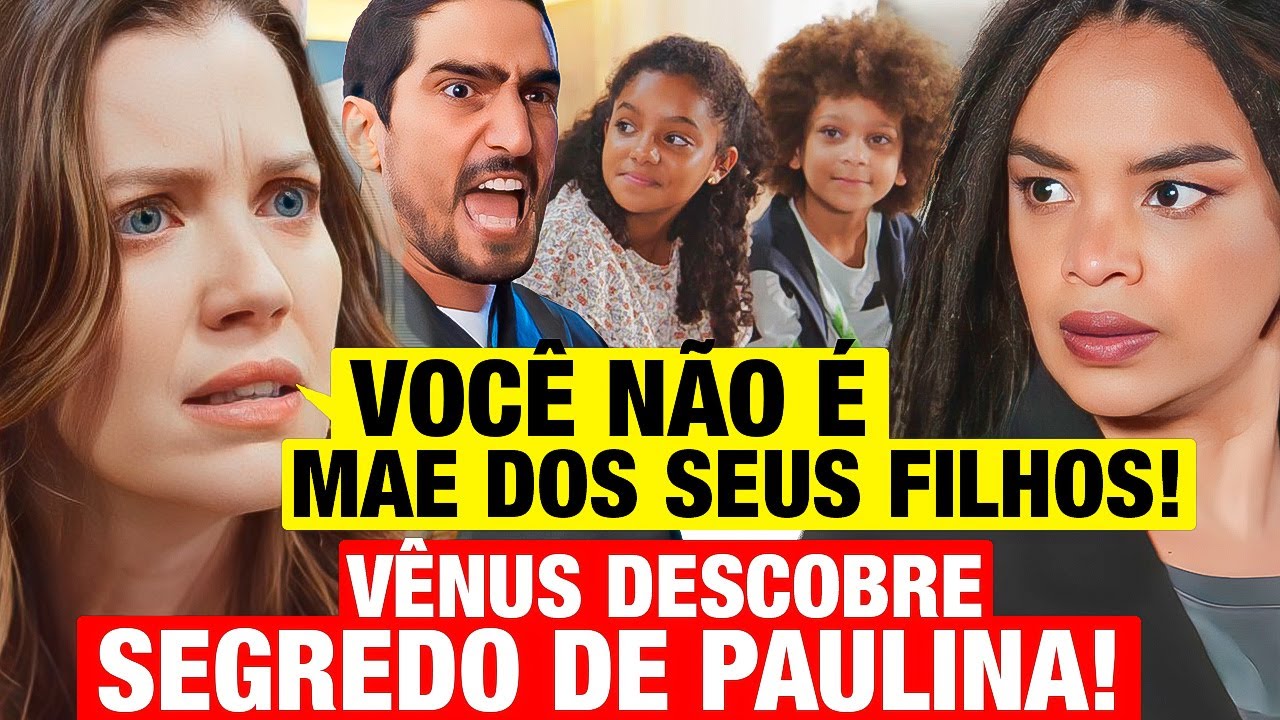 FAMÍLIA É TUDO - Vênus DESCOBRE SEGREDO DE PAULINA e desmascara ela na frente de todos! Resumo hoje