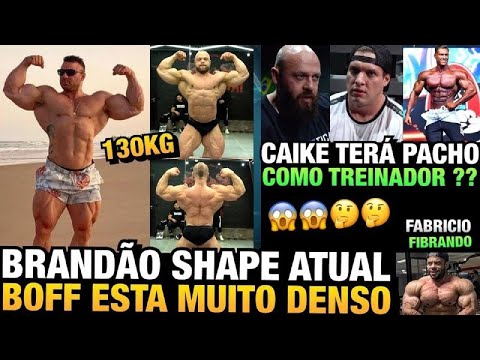 BRANDÃO ENORME (SHAPE ATUAL) - CAIKE E PACHOLOK VÃO TRABALHAR JUNTOS ? + VITOR BOFF E FABRICIO