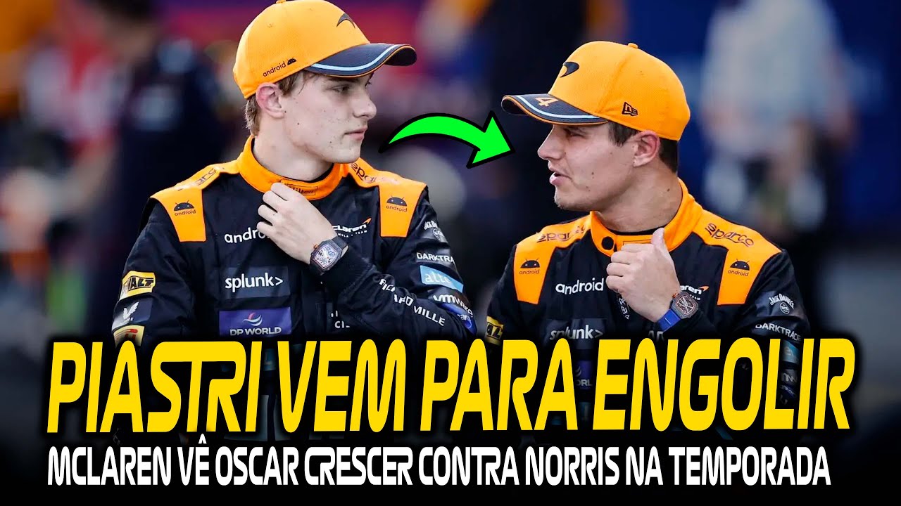 NORRIS CONFIRMA QUE COMEÇA A SENTIR AMEAÇA DE PIASTRI E LUTA PELO TÍTULO PODE FICAR MAIS DIFÍCIL