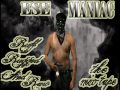 ESE MANIAC - EASTSIDE RIDING FEAT EAZY E LOKO DUCE,FEARLESS CROWD