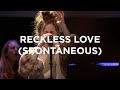Reckless Love Spontaneous Steffany Gretzinger And Bill Johnson Bethel Church